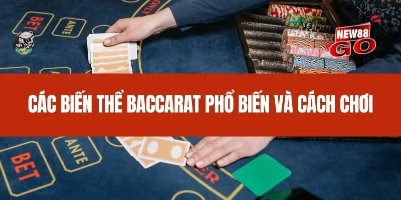 Các biến thể Baccarat phổ biến và cách chơi